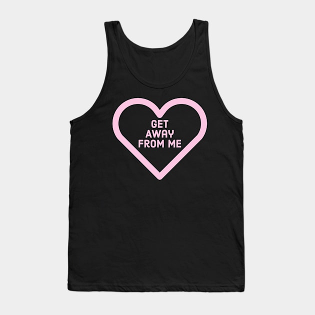 Get away from me Tank Top by Dante James